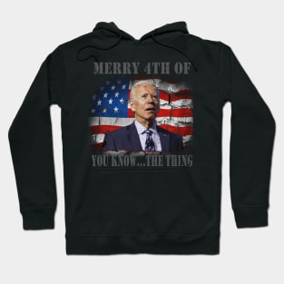 Funny Biden Confused Merry Happy 4th of You Know...The Thing Hoodie